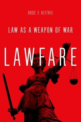 Lawfare: Law as a Weapon of War - Hardcover | Diverse Reads