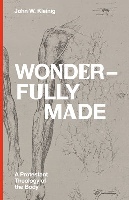 Wonderfully Made: A Protestant Theology of the Body - Hardcover | Diverse Reads