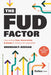 The Fud Factor: Overcoming Fear, Uncertainty & Doubt to Achieve the Impossible - Hardcover | Diverse Reads