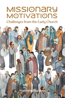 Missionary Motivations: Challenges from the Early Church - Paperback | Diverse Reads