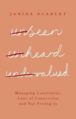 Unseen, Unheard, Undervalued: Managing Loneliness, Loss of Connection and Not Fitting in - Paperback | Diverse Reads