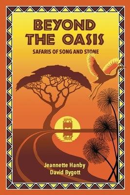 Beyond The Oasis: Safaris of Song and Stone - Paperback | Diverse Reads