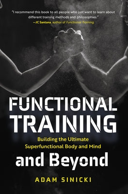 Functional Training and Beyond: Building the Ultimate Superfunctional Body and Mind (Building Muscle and Performance, Weight Training, Men's Health) - Paperback | Diverse Reads