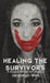 Healing the Survivors: 8 Steps to Whole-Self Healing for Sexual Trauma Survivors - Paperback | Diverse Reads
