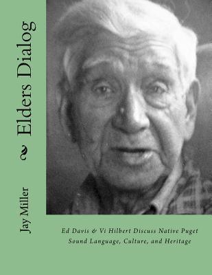 Elders Dialog: Ed Davis & VI Hilbert Discuss Native Puget Sound - Paperback | Diverse Reads