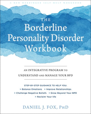 The Borderline Personality Disorder Workbook: An Integrative Program to Understand and Manage Your Bpd - Paperback | Diverse Reads