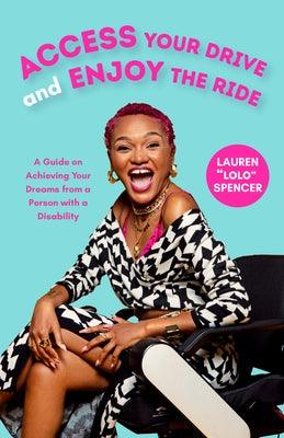 Access Your Drive and Enjoy the Ride: A Guide to Achieving Your Dreams from a Person with a Disability (Life Fulfilling Tools for Disabled People) - Paperback | Diverse Reads