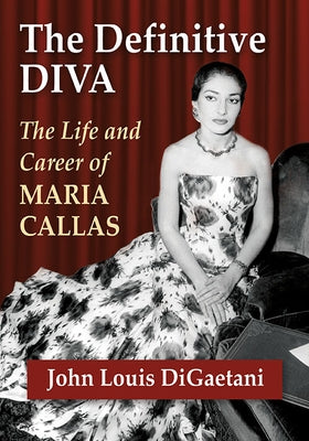 The Definitive Diva: The Life and Career of Maria Callas - Paperback | Diverse Reads