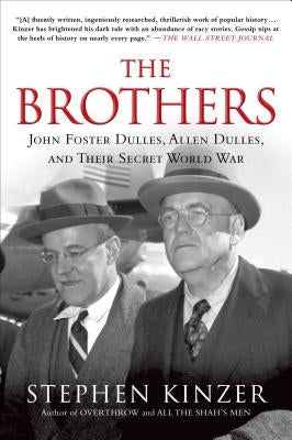 The Brothers: John Foster Dulles, Allen Dulles, and Their Secret World War - Paperback | Diverse Reads