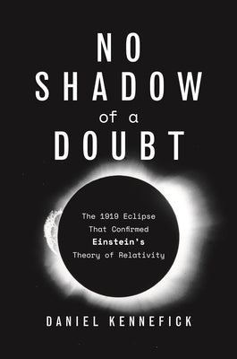 No Shadow of a Doubt: The 1919 Eclipse That Confirmed Einstein's Theory of Relativity - Paperback | Diverse Reads
