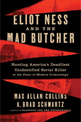 Eliot Ness and the Mad Butcher: Hunting America's Deadliest Unidentified Serial Killer at the Dawn of Modern Criminology - Paperback | Diverse Reads