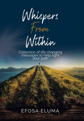 Whispers from Within: Collection of Life Changing Messages to Help Light Your Path - Hardcover | Diverse Reads