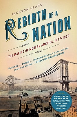 Rebirth of a Nation: The Making of Modern America, 1877-1920 - Paperback | Diverse Reads