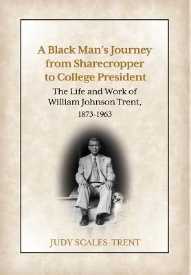 A Black Man's Journey from Sharecropper to College President: The Life and Work of William Johnson Trent, 1873-1963 - Hardcover | Diverse Reads