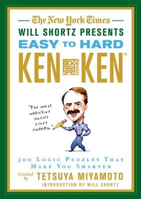 The New York Times Will Shortz Presents Easy to Hard KenKen: 300 Logic Puzzles That Make You Smarter - Paperback | Diverse Reads