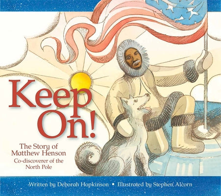 Keep On!: The Story of Matthew Henson, Co-Discoverer of the North Pole - Paperback | Diverse Reads