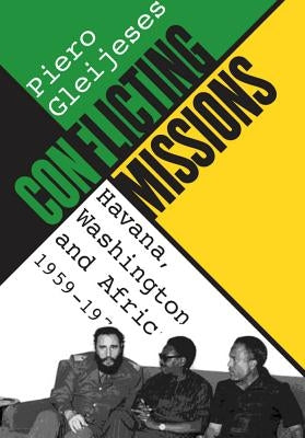 Conflicting Missions: Havana, Washington, and Africa, 1959-1976 / Edition 1 - Paperback | Diverse Reads