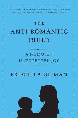 The Anti-Romantic Child: A Memoir of Unexpected Joy - Paperback | Diverse Reads