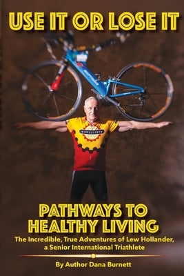 Use It or Lose It: PATHWAYS TO HEALTHY LIVING - Paperback | Diverse Reads