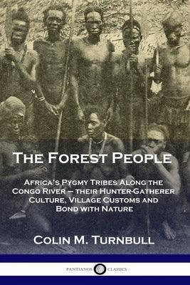 The Forest People: Africa's Pygmy Tribes Along the Congo River - their Hunter-Gatherer Culture, Village Customs and Bond with Nature - Paperback | Diverse Reads