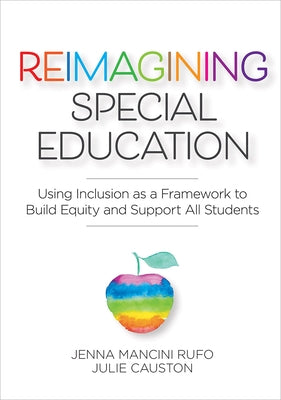 Reimagining Special Education: Using Inclusion as a Framework to Build Equity and Support All Students - Paperback | Diverse Reads