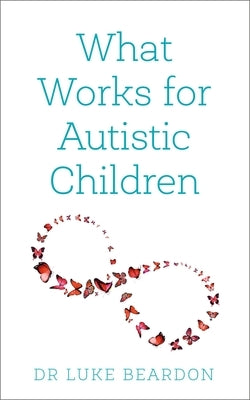 What Works for Autistic Children - Paperback | Diverse Reads