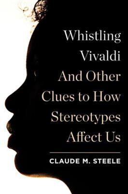Whistling Vivaldi: And Other Clues to How Stereotypes Affect Us - Hardcover | Diverse Reads