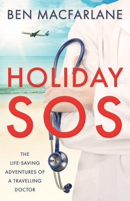 Holiday SOS: The life-saving adventures of a travelling doctor - Paperback | Diverse Reads