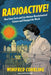 Radioactive!: How Irène Curie and Lise Meitner Revolutionized Science and Changed the World - Paperback | Diverse Reads