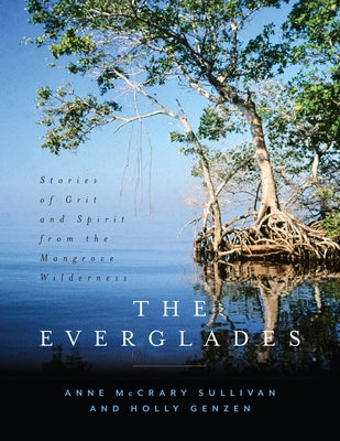 The Everglades: Stories of Grit and Spirit from the Mangrove Wilderness - Hardcover | Diverse Reads