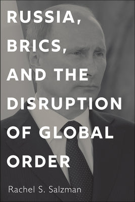 Russia, BRICS, and the Disruption of Global Order - Paperback | Diverse Reads