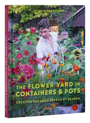 The Flower Yard in Containers & Pots: Creating Paradise Season by Season - Hardcover | Diverse Reads