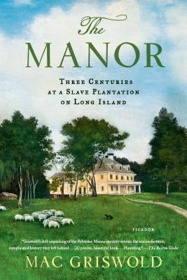 The Manor: Three Centuries at a Slave Plantation on Long Island - Paperback | Diverse Reads