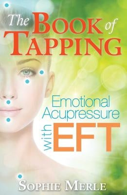 The Book of Tapping: Emotional Acupressure with EFT - Paperback | Diverse Reads