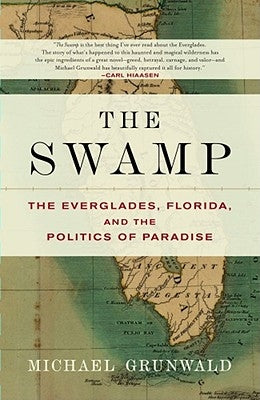 The Swamp: The Everglades, Florida, and the Politics of Paradise - Paperback | Diverse Reads