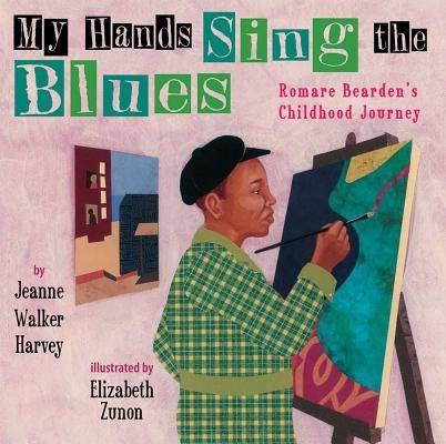 My Hands Sing the Blues: Romare Bearden's Childhood Journey - Hardcover |  Diverse Reads