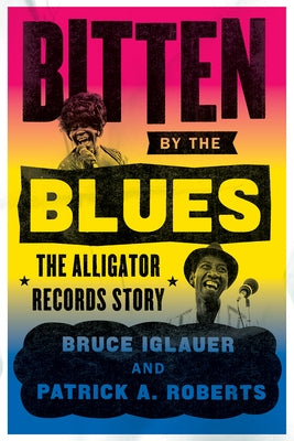 Bitten by the Blues: The Alligator Records Story - Paperback | Diverse Reads