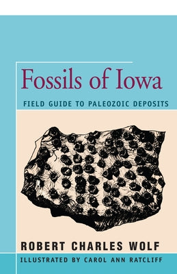 Fossils of Iowa: Field Guide to Paleozoic Deposits - Paperback | Diverse Reads
