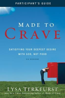 Made to Crave Bible Study Participant's Guide: Satisfying Your Deepest Desire with God, Not Food - Paperback | Diverse Reads