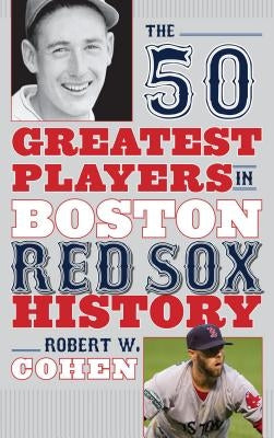 The 50 Greatest Players in Boston Red Sox History - Hardcover | Diverse Reads