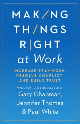 Making Things Right at Work: Increase Teamwork, Resolve Conflict, and Build Trust - Paperback | Diverse Reads