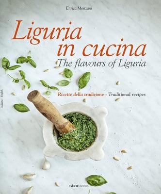 Liguria in Cucina: The Flavours of Liguria - Hardcover | Diverse Reads