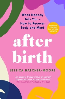 After Birth: What Nobody Tells You - How to Recover Body and Mind - Paperback | Diverse Reads