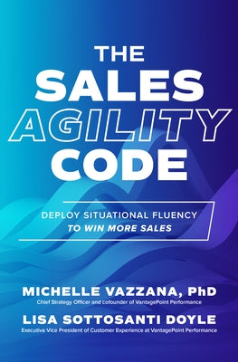 The Sales Agility Code: Deploy Situational Fluency to Win More Sales - Hardcover | Diverse Reads
