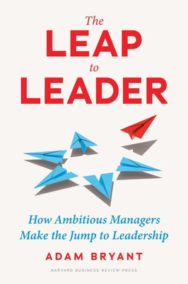 The Leap to Leader: How Ambitious Managers Make the Jump to Leadership - Hardcover | Diverse Reads