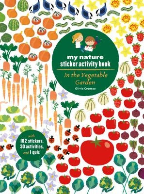 In the Vegetable Garden: My Nature Sticker Activity Book (Ages 5 and up, with 102 stickers, 24 activities, and 1 quiz) - Paperback | Diverse Reads
