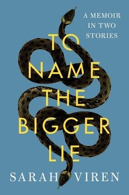 To Name the Bigger Lie: A Memoir in Two Stories - Hardcover