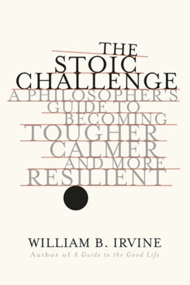 The Stoic Challenge: A Philosopher's Guide to Becoming Tougher, Calmer, and More Resilient - Hardcover | Diverse Reads