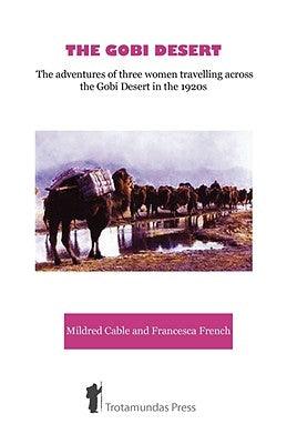 The Gobi Desert - The Adventures of Three Women Travelling Across the Gobi Desert in the 1920s - Paperback | Diverse Reads