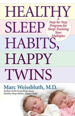 Healthy Sleep Habits, Happy Twins: A Step-by-Step Program for Sleep-Training Your Multiples - Paperback | Diverse Reads